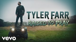 Video thumbnail of "Tyler Farr - Raised to Pray (Audio)"