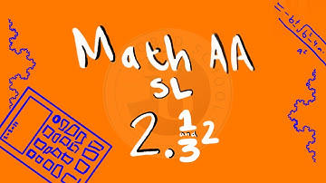 IB Math AA SL 2.1 + 2.2 + 2.3
