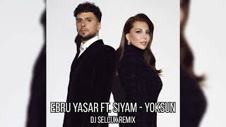 Ebru Yasar ft. Siyam - Yoksun (DJ SELCUK REMIX) Resimi