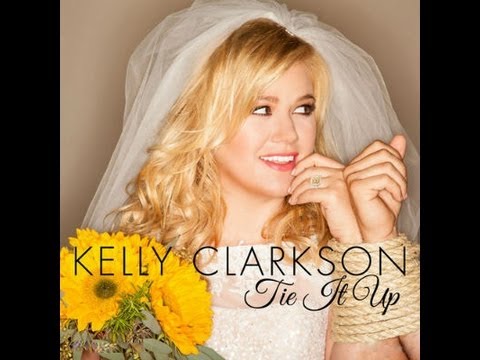 Download Kelly Clarkson - Tie It Up - Lyrics