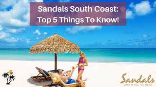 Sandals South Coast | The Top 5 Tidbits For You | What You'll Want To Know
