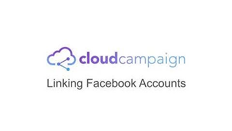 How To Link Facebook Accounts in Cloud Campaign