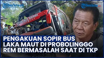 MENCEKAM! KESAKSIAN SOPIR BUS Laka Maut Probolinggo, Ngaku Rem Mendadak Bermasalah saat Lewati TKP