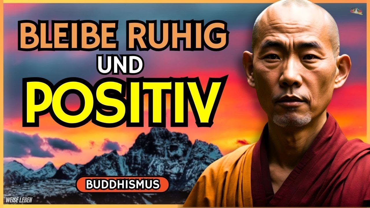 WIE MAN RUHIG UND POSITIV IM LEBEN BLEIBT | BUDDHISMUS - YouTube