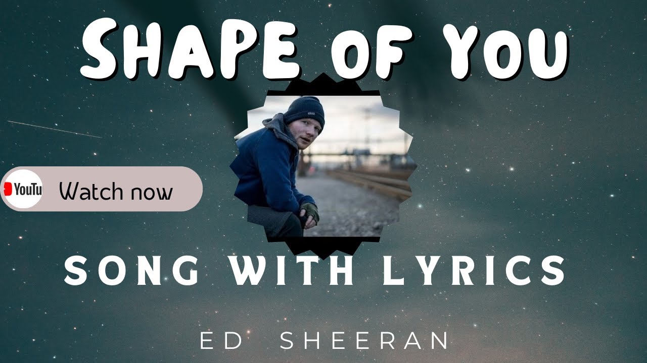 Ed sheeran Shape of you song with lyrics