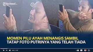 Download lagu Bikin Sesak Dada, Momen Pilu Ayah di Gorontalo Menangis Sambil Tatap Foto Putrinya yang Telah Tiada