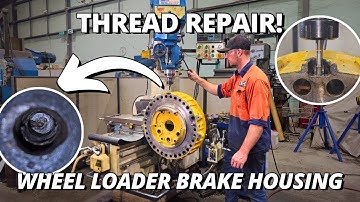 Damaged Thread Repair on a 992G Wheel Loader Brake Housing 🛠| Milling & Machining