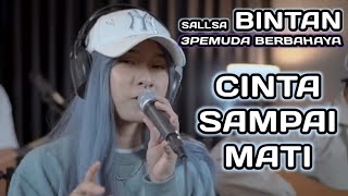 CINTA SAMPAI MATI - RAFFA AFFAR || 3PEMUDA BERBAHAYA FEAT SALLSA BINTAN COVER