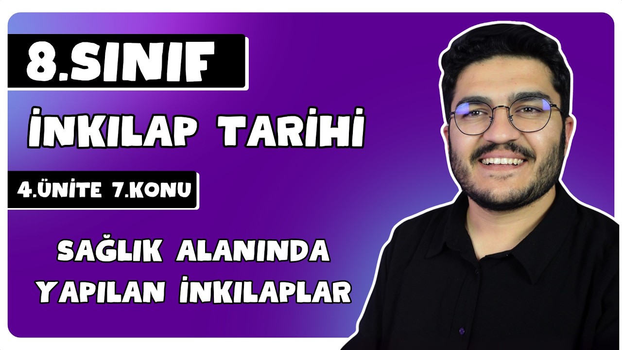8.Sınıf İnkılap Tarihi 4.Ünite Sağlık Alanında Yapılan İnkılaplar