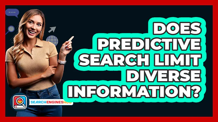 Does Predictive Search Limit Diverse Information? - SearchEnginesHub.com