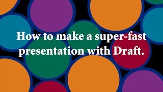 How to Make a Super-Fast Presentation with Draft