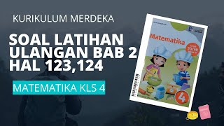 Jawaban Soal Latihan Ulangan Bab 2 Halaman 123,124 Matematika Kelas 4 Kurikulum Merdeka