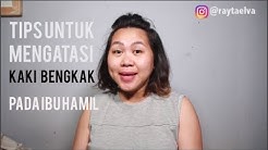 TIPS MENGATASI KAKI BENGKAK PADA IBU HAMIL - Durasi: 5.45. 