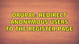 Drupal: Redirect anonymous users to the register page