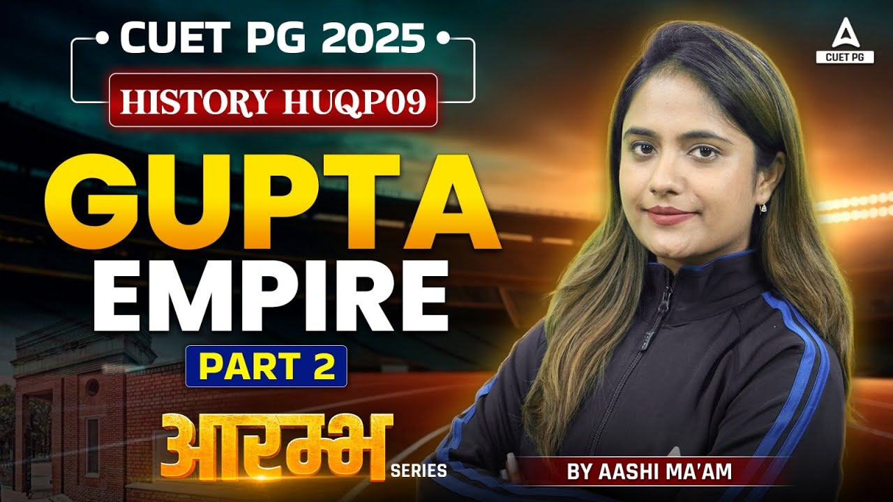 CUET PG 2025 History | Gupta Empire | Part 2 | Ancient History | By Aashi Mam
