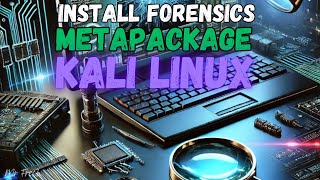Installing Forensics Metapackage On Kali Linux