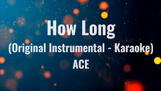 How Long (Original Instrumental -  Karaoke)  | Ace