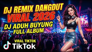 Dj Remix Dangdut Terbaru 2026  Dj Aduh Buyung  Album