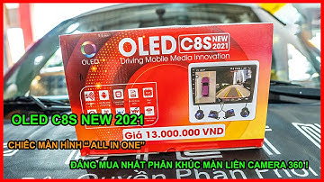 OLED C8S NEW 2021 | Màn Hình Android Liền Camera 360 Chính Hãng [ Đáng Mua Nhất Phân Khúc ]