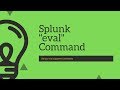 Splunk Commands : Everything to know about "eval" command