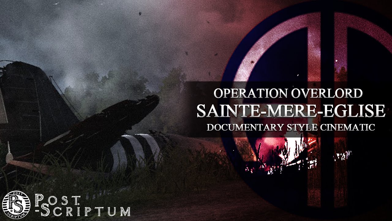 Operation Overlord: St. Mere Eglise - Documentary Style Cinematic - Post Scriptum