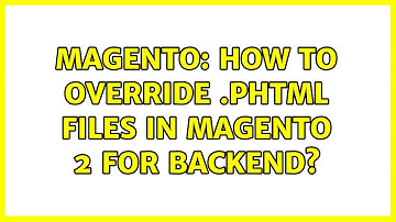 Magento: How to override .phtml files in Magento 2 for backend?