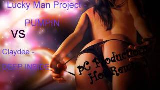 Lucky Man Project - Pumpin Remix vs CLaydee Deep Inside