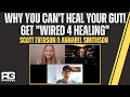 Why you cant heal your gut get wired 4 healing  with scott everson  annabel smithson