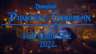 Pirates of the Caribbean - Full Audio Mix [Disneyland 2022]
