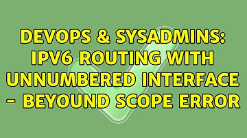 DevOps & SysAdmins: IPv6 routing with unnumbered interface - beyound scope error
