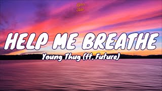 🎧 Young Thug - Help Me Breathe (ft. Future) |  Lyric video