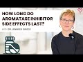 How Long Do Aromatase Inhibitor Side Effects Last? All You Need to Know