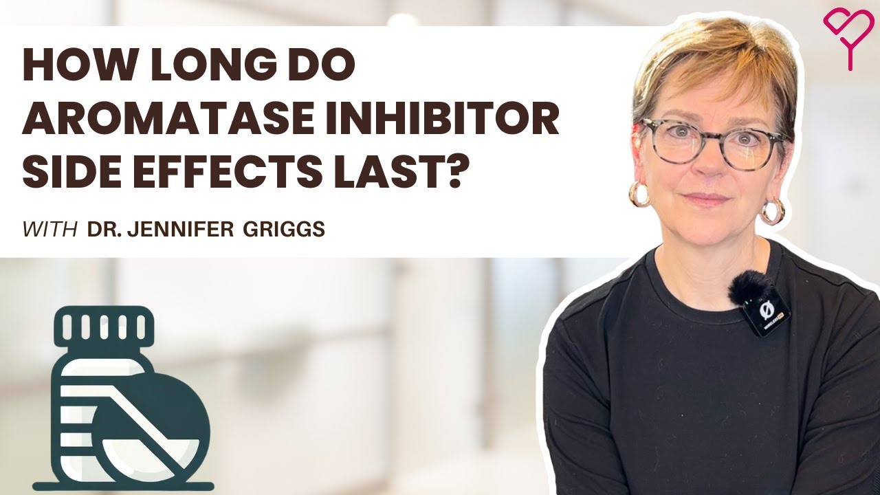 How Long Do Aromatase Inhibitor Side Effects Last? All You Need to Know