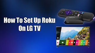 How To Set Up Roku On LG TV
