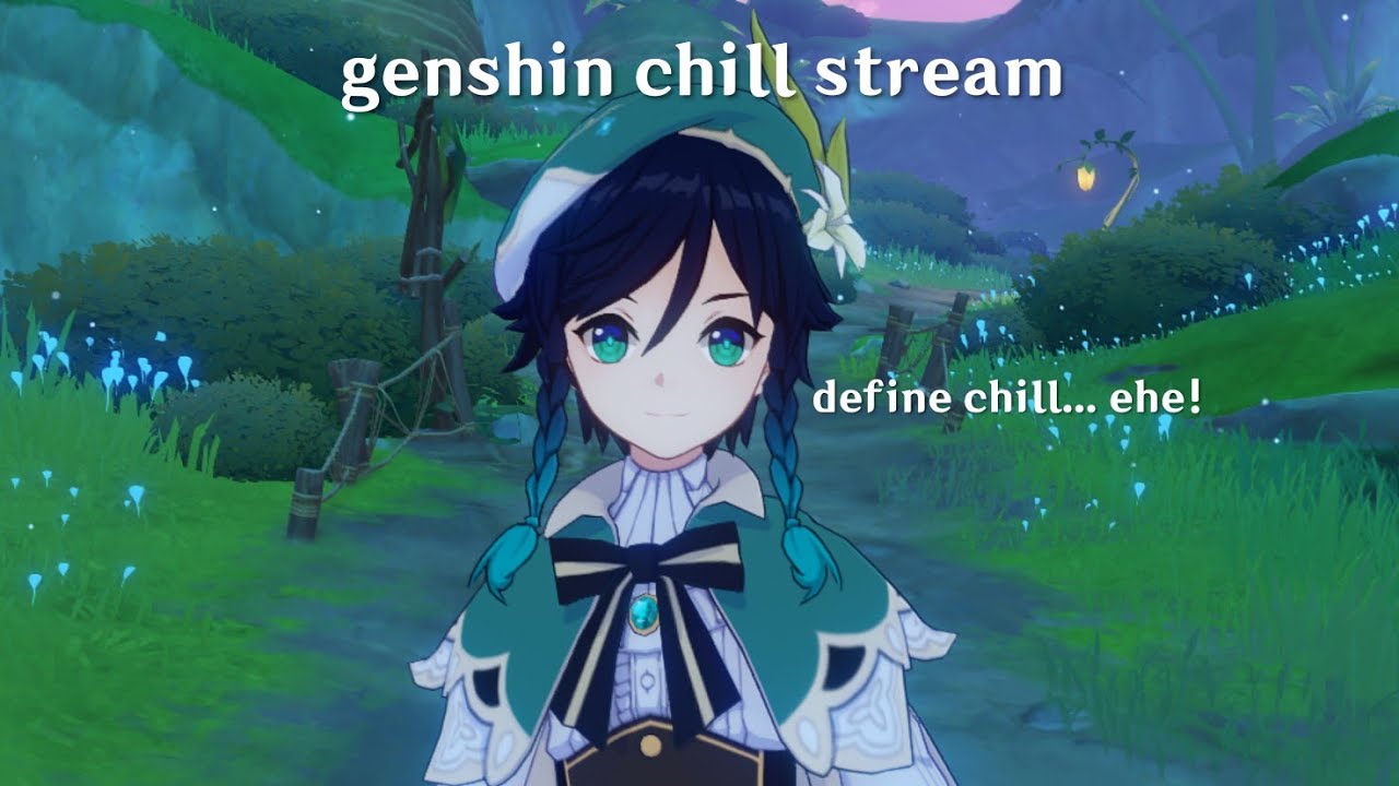 genshin chill stream (was it chill lol) - YouTube