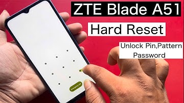 Hard Reset ZTE Blade A51/Unlock pin pattern password
