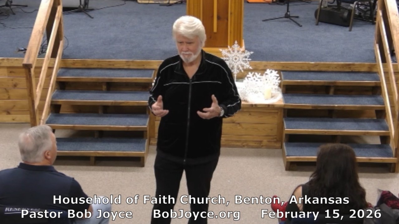 Pastor Bob Joyce "Rejoice Daily" (February 15, 2026 sermon) Household of Faith, Benton, Arkansas