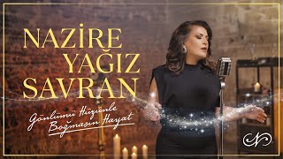 Nazire Yağız Savran - Gönlümü Hüzünle Boğmasın Hayat