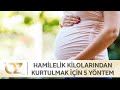 Hamilelikte alınan kilolardan hızlıca kurtulmak için ne yapmalı?