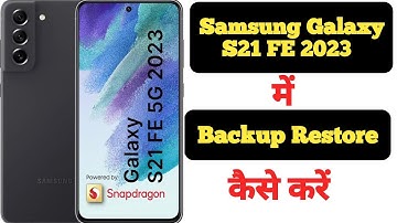 How to backup and restore data in Samsung Galaxy S21 FE 2023|Samsung Galaxy S21 FE backup aur restor