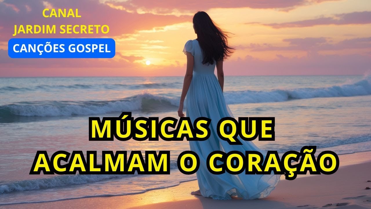Músicas que Acalmam o Coração - Canções Gospel - Jardim Secreto - YouTube