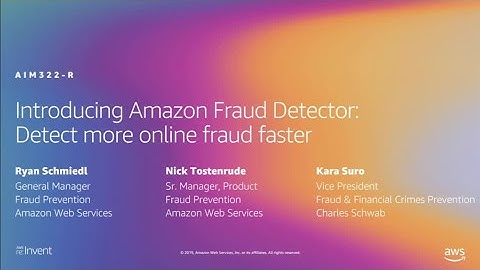 AWS re:Invent 2019: [REPEAT 1] Fraud: How to detect and prevent it using ML (AIM322-R1)