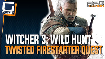 Witcher 3: The Wild Hunt -Twisted Firestarter Quest Guide