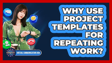 Why Use Project Templates For Repeating Work?