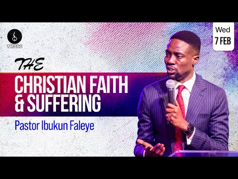 The Christian Faith and Suffering || Midweek Service || 7th February 2024