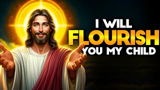 God: I WILL FLOURISH YOU | God message Today | god message for you| God message | God Support