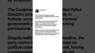 Rahul Gandhi's Bengal Poll Rally Cancelled After Alleged Permission Denial by Trinamool