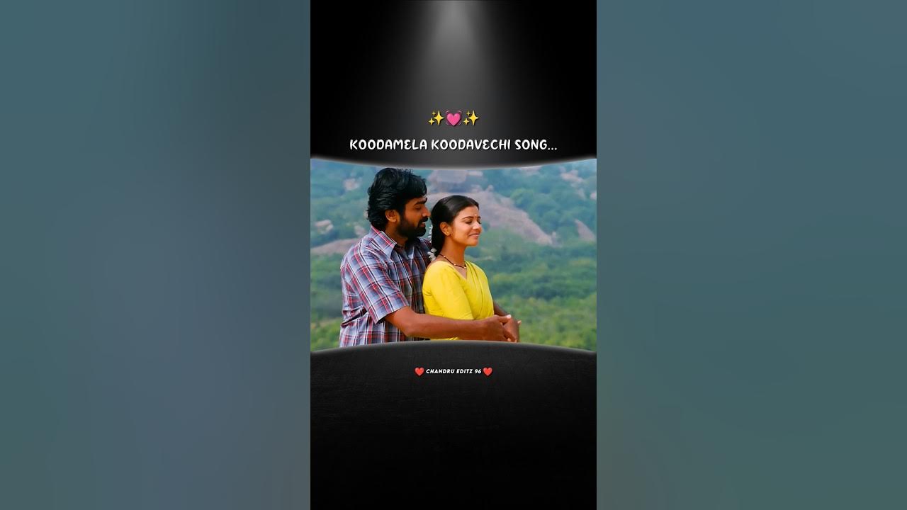 Koodamela Koodavechi Song π WhatsappStatus #shortsfeed #vairalshorts #trending #whatsappstatus #love Koodamela Koodavechi Song π WhatsappStatus #shortsfeed #vairalshorts #trending #whatsappstatus #love