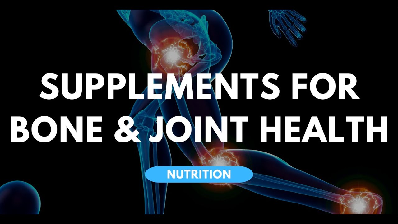 SUPPLEMENTS FOR BONE & JOINT HEALTH - YouTube
