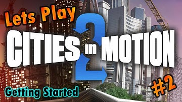 Cities In Motion 2 Lets Play "Getting Started" #2 (Tutorial Level)